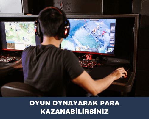 oyun oynayarak para kazanabilirsiniz