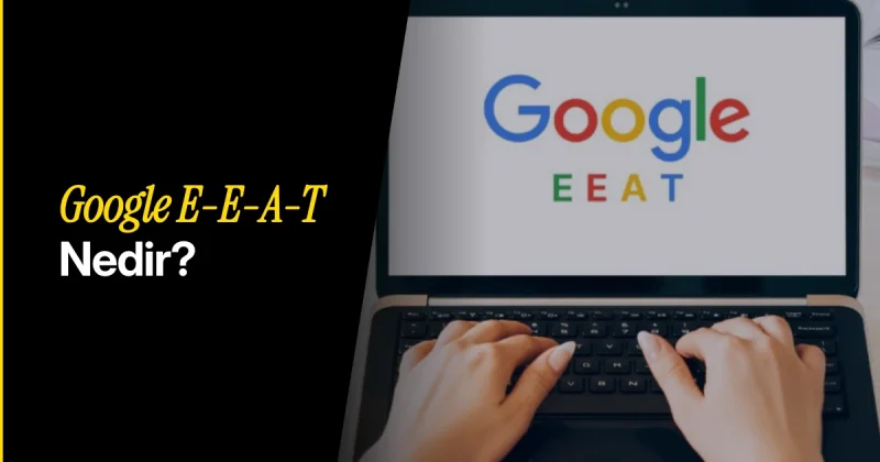 Google E-E-A-T- Kriterleri Nelerdir? –  EEAT ve YMYL İlişkisi